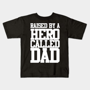 Raised By A Hero Called Dad Fathers Day Design and Typography Kids T-Shirt